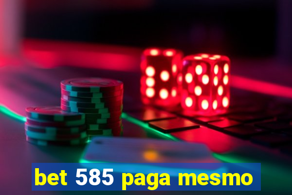 bet 585 paga mesmo